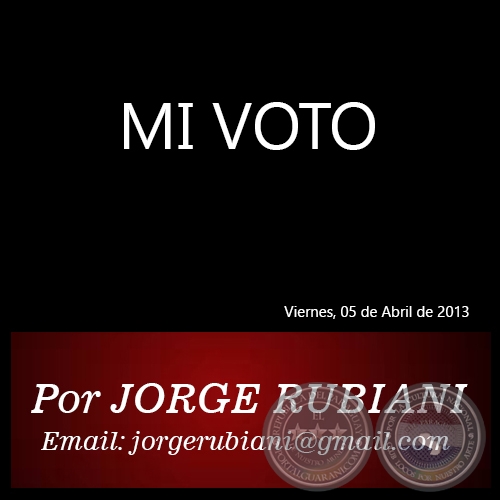 MI VOTO - Por JORGE RUBIANI - Viernes, 05 de Abril de 2013